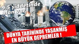 Dünyanın En Şiddetli Depremleri | 9.5 Şiddetinde ve 10 Dakika Süren Deprem