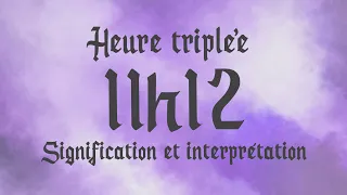 🌸 HEURE TRIPLEE 11h12 - Signification et Interprétation angélique