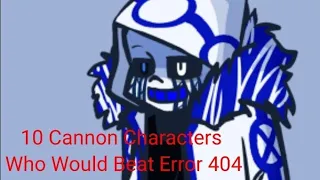 10 Alphatale (Cannon) Characters Who Would Beat Error404