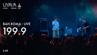 BAH.ROMA - 199.9 (Live Uyava)