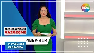 Didem Arslan Yılmaz'la Vazgeçme 486. Bölüm | 14 Eylül 2022