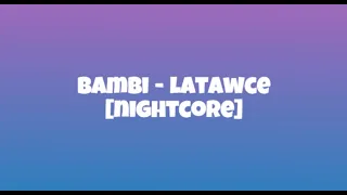 bambi - latawce [NIGHTCORE]