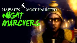 Hawaii's Most Haunted - Night Marchers