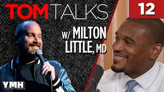 Tom Talks - Ep12 w/ Milton Little, MD - Tom's Trauma Surgeon