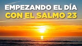 Empezando el Día en las MANOS de DIOS Orando con el Salmo 23