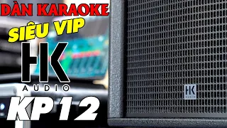 SIÊU XỊN - Dàn Loa Karaoke Gia Đình | HK Audio KP12 Vs LEA CS704 | LH: 0933.469.555