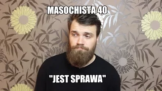 Masochista 40 - "Jest sprawa"