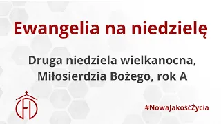 II niedziela wielkanocna, czyli Miłosierdzia Bożego, rok A