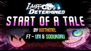 LAST DETERMINED - "Start of a Tale (v3)"  FT - UNI & Sodukoru