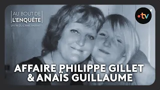 Intégrale L’Affaire Philippe Gillet / Anaïs Guillaume - Au bout de l'enquête