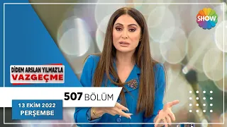 Didem Arslan Yılmaz'la Vazgeçme 507. Bölüm | 13 Ekim 2022