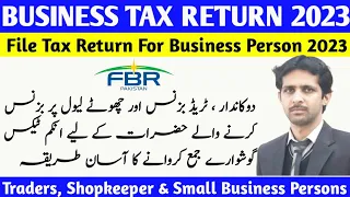 Business Tax Return 2023 | File Income Tax Return 2023 for Shopkeepers, Traders and Small Business