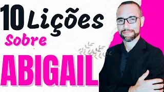 10 Lições Sobre Abigail | Amilton Deolindo