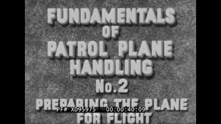“ FUNDAMENTALS OF PATROL PLANE HANDLING ” WWII U.S. NAVY PBY CATALINA CREW TRAINING FILM   XD95975