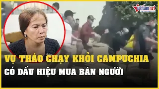 Phát hiện dấu hiệu buôn người trong vụ 40 người bỏ trốn khỏi Casino ở Campuchia | Vietnamnet