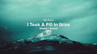 Mike Posner - I Took A Pill In Ibiza [SeeB Remix] (Slowed & Reverb)
