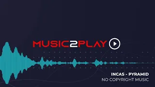 Music2Play - 🎧[VLOG NO COPYRIGHT MUSIC]🎧 - INCAS-PYRAMID