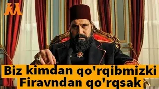 Firʼavnga ishonib bu yerga keldingiz! Biz kimdan qo'rqibmizki Firʼavndan qo'rqsak! Abdulhamidxon