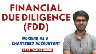 What is the Financial Due Diligence(FDD) profile? | Role of CAs in FDD?| CA Gautam Gambhir