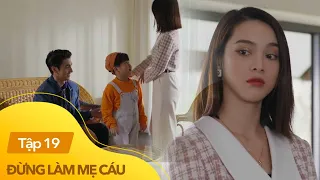 Đừng làm mẹ cáu tập 19 | Gia đình Vy - Khôi đi du lịch chuyến cuối trước khi ra tòa ly hôn