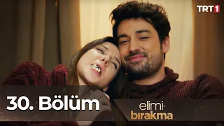 Elimi Bırakma 30. Bölüm