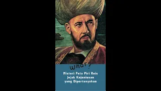 Misteri Peta Piri Reis, Jejak Kejeniusan yang Dipertanyakan