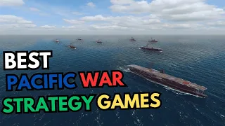 Lead Your Navy On Pacific War In These Best Strategy Games (Turn Based and RTS Games)