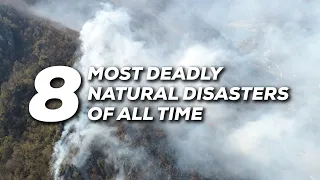 Most Deadly Natural Disasters of All Time