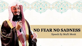 No Fear No Sadness - What is Khaof? Mufti Menk Speech - Islamic Knowledge - Boost My Iman