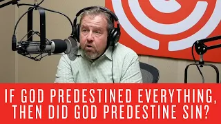 If God Predestined Everything, then Did God Predestine Sin?