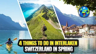 4  Great Things To Do In Interlaken, Switzerland In Spring [2023]