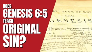 Original Sin - A Doctrine Examined - Episode 7 - Genesis 6:5