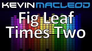 Kevin MacLeod: Fig Leaf Times Two