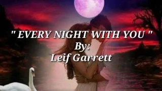 EVERY NIGHT WITH YOU with Lyrics By:Lief Garrett