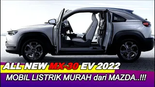 Mobil Listrik Murah dari Mazda Siap Dipasarkan..!! All New Mazda MX-30 EV 2022