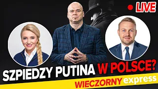 SZPIEDZY Putina SĄ w POLSCE? Marta WCISŁO, Jacek OZDOBA [Wieczorny Express]