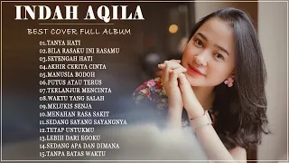 Indah Aqila cover full album terbaru 2021 - Kumpulan Lagu Cover Indah Aqila Terbaik 2021