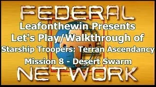 Starship Troopers: Terran Ascendancy Let's Play/Walkthrough - Mission 8: Desert Swarm