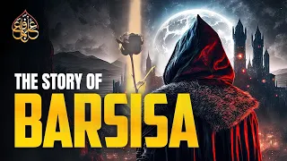 Life Ends in SHIRK | The Story of Barsisa