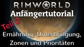 Rimworld Anfängertutorial & Tipps #2 - Ernährung, Unterbringung, Zonen & Prioritäten (Deutsch)
