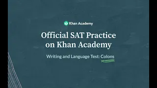 Colons | Writing and Language test | SAT | Khan Academy