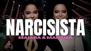 Maiara & Maraisa - Narcisista (Letra)