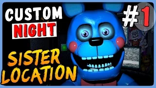 Five Nights at Freddy's: Sister Location ● Custom Night Прохождение #1