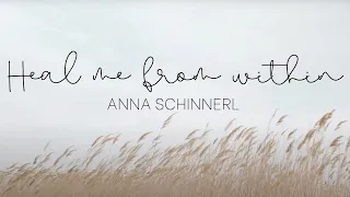 Heal me from within - Anna Schinnerl (Lyric Video)