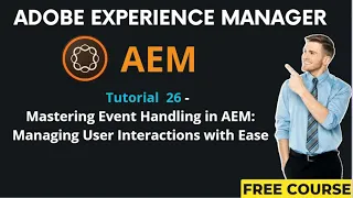 AEM Tutorial 26 - Mastering Event Handling in AEM: Managing User Interactions with Ease
