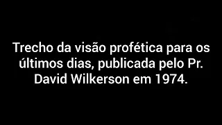 David Wilkerson - Visão profética para os últimos dias publicada em 1974