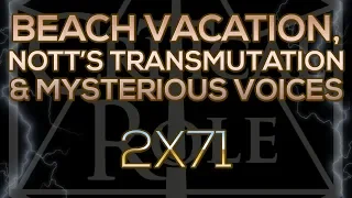 TRANSMUTATIONS, BEACHES & MYSTERIOUS VOICES (2x71)