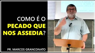 Como é o pecado que nos assedia? - Pr. Marcos Granconato