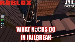 Roblox: JailBreak: 5 Things NOOB CRIMINALS do in Jailbreak