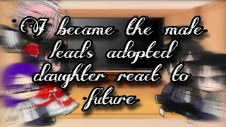 I became the male lead’s adopted daughter [] GC [] no part 2 [] so bad